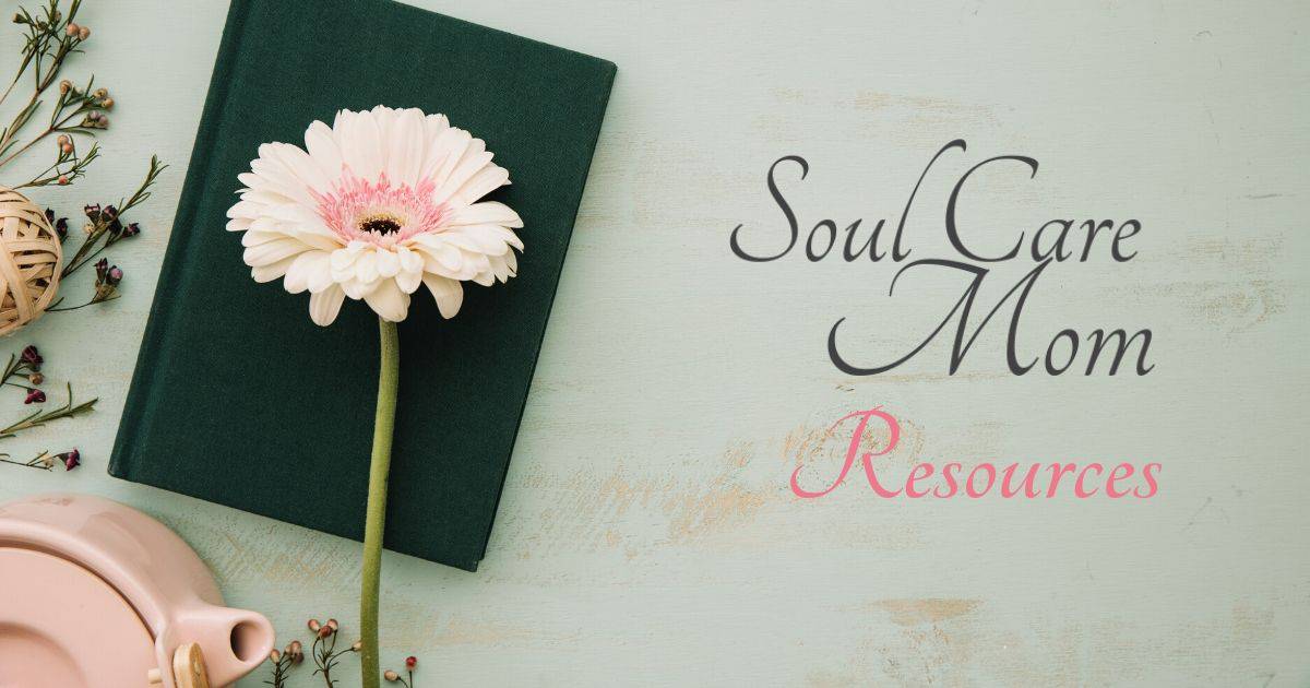 Soul Care Mom ResourcesSoul Care Mom Resources