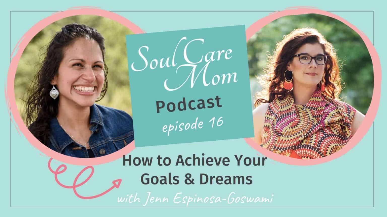 How to Achieve Your Goals and Dreams - Soul Care Mom