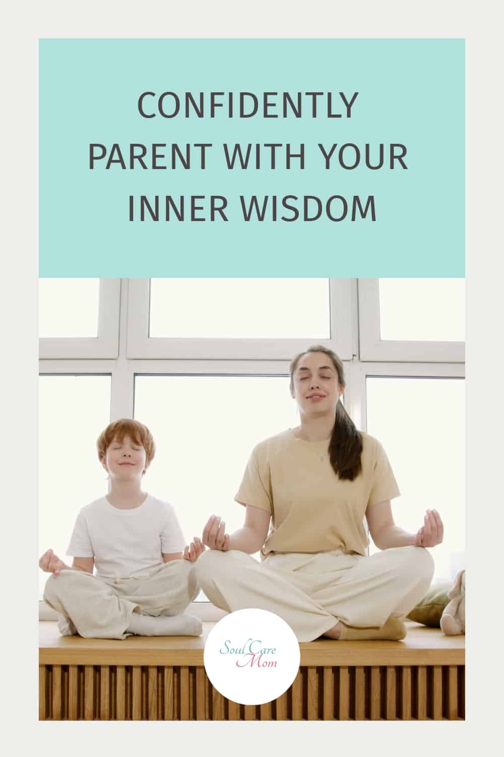 Confidently Parent With Your Inner Wisdom - Mom and child meditating