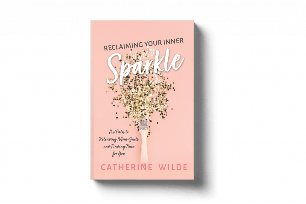 Reclaiming Your Inner Sparkle By Catherine Wilde - Book - Soul Care Mom