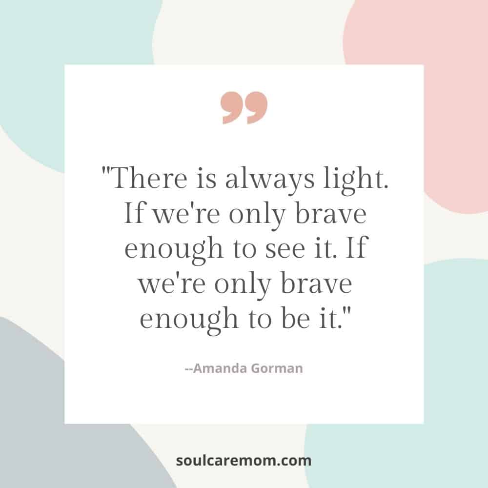 inspirational quotes for overwhelmed moms there is always light by amanda gorman