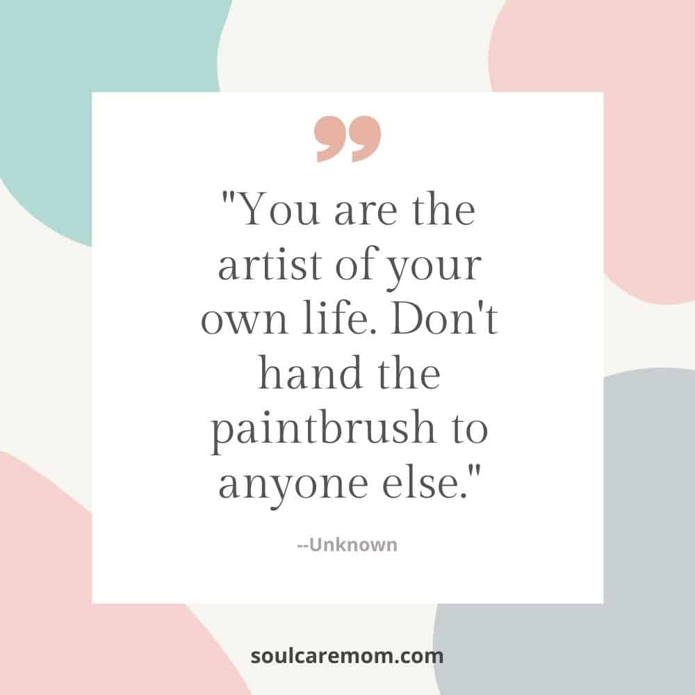 inspirational quotes for overwhelmed moms artist of your life quote by unknown