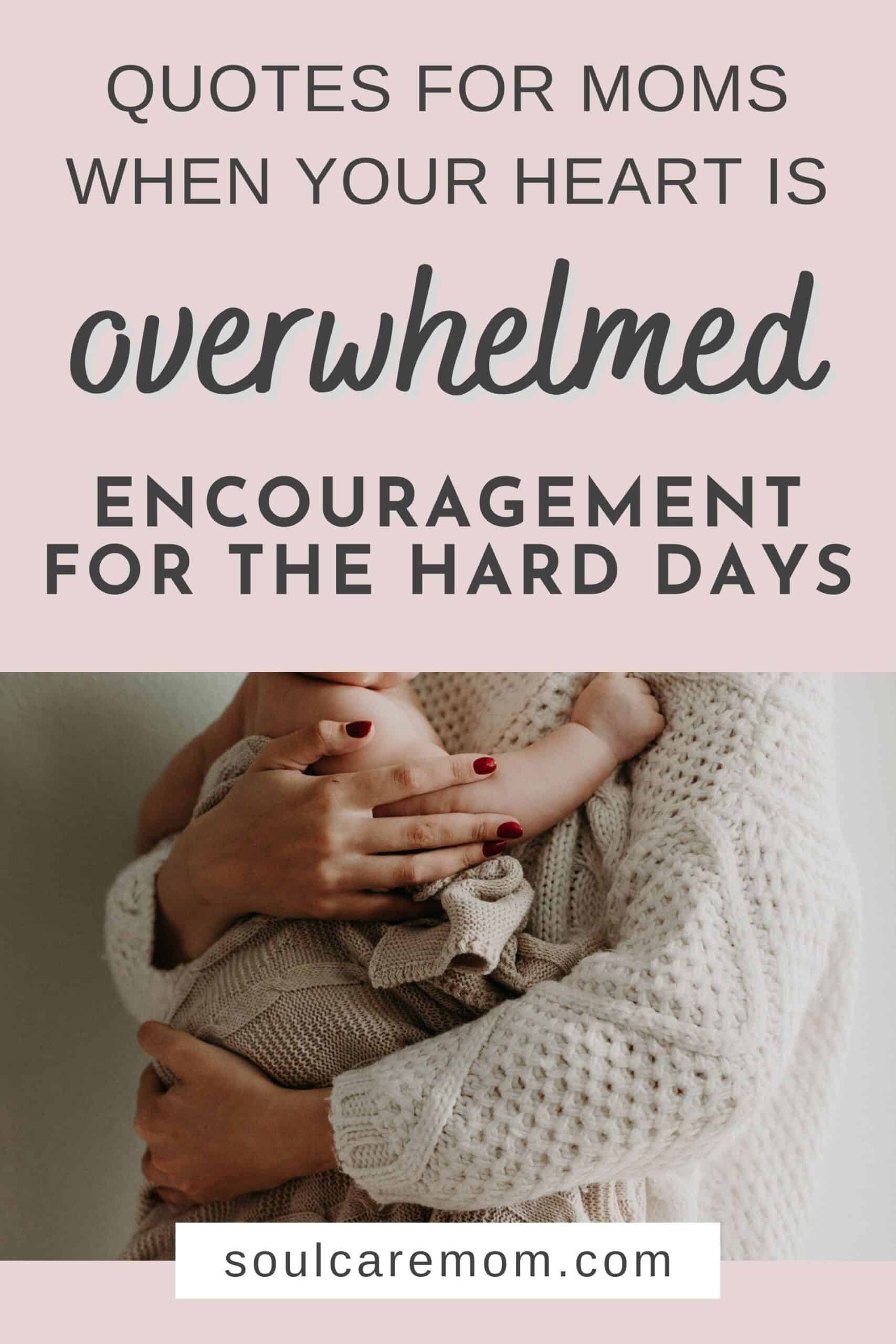 https://www.soulcaremom.com/wp-content/uploads/2022/05/overwhelmed-mom-quotes-encouragement-life-Pin-Soul-Care-Mom-1000x1500-2-scaled.jpg