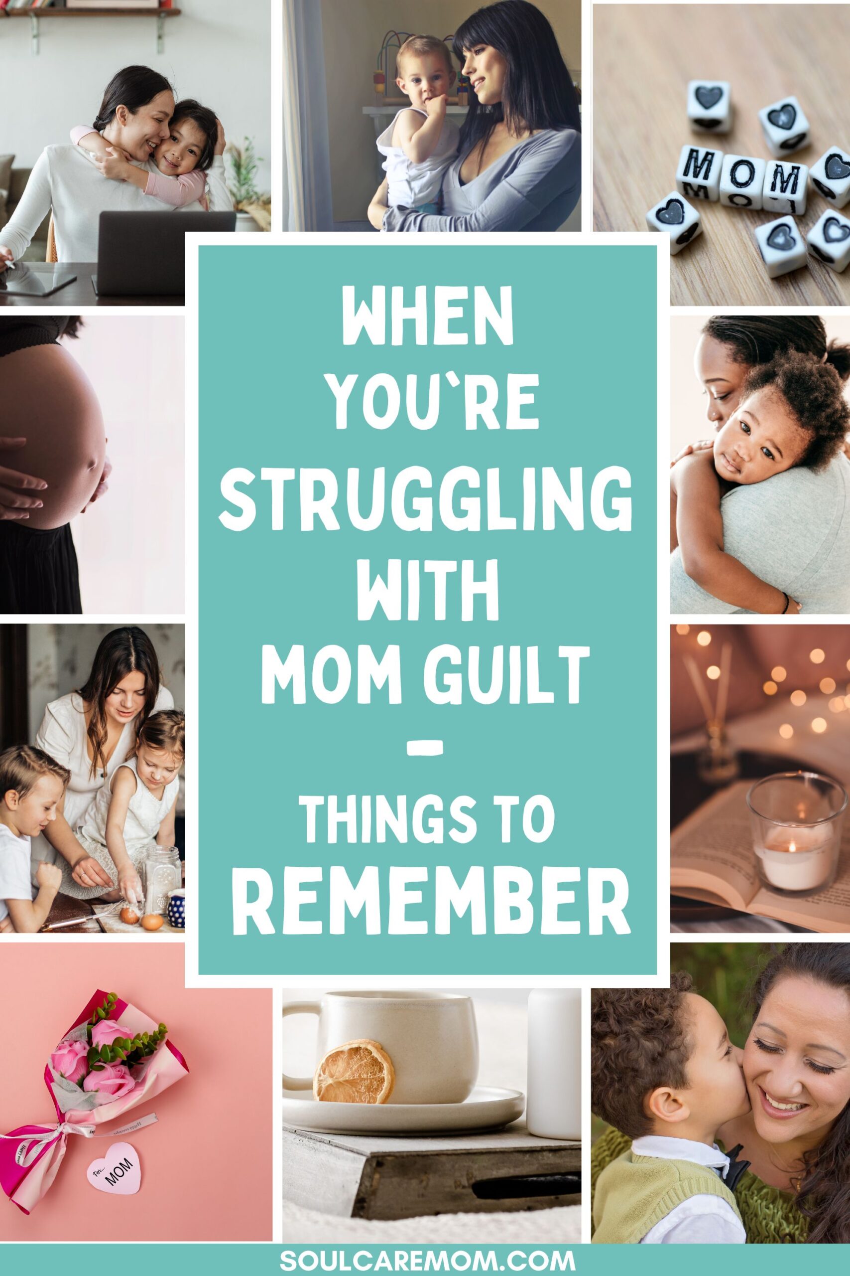 When you're struggling with mom guilt - things to remember