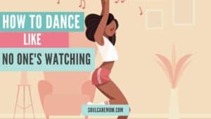 how to dance like nobody's watching - woman dancing