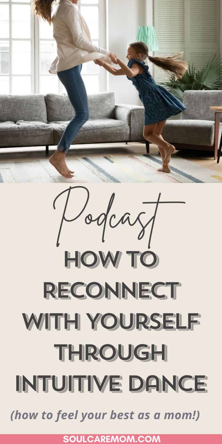 An empowering podcast episode that will help you to reconnect with yourself after becoming a mother. With an image of a mother and daughter dancing