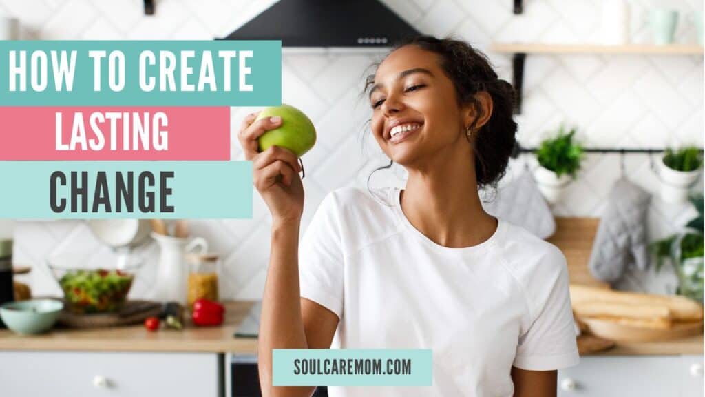 Soul Care Mom Podcast Episode on How To Create Lasting Change - Woman happily enjoying a green apple