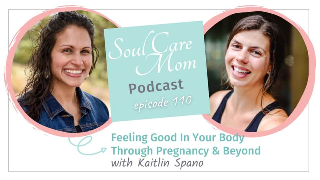 how to prevent diastasis recti during pregnancy - Soul Care Mom Podcast with Guest Kaitlin Spano