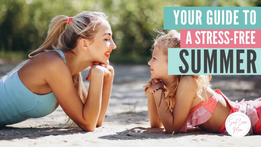 Summer Self-Care Survival Guide For Moms - Mom and Daughter Spending Time Together In The Sunshine