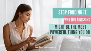Woman reading a book - Stop Forcing It - Why Not Finishing Might Be The Most Powerful Thing You Do - Self Care For Mom