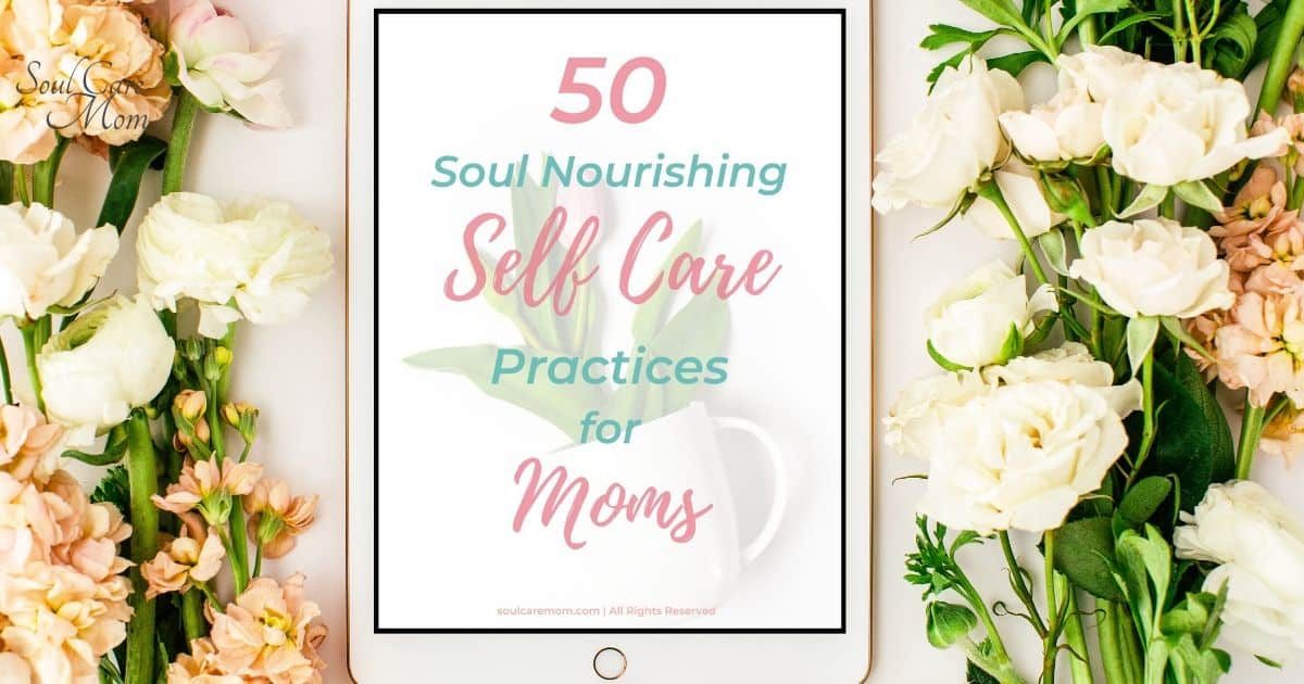 Soul Nourishing Self Care Practices for Moms